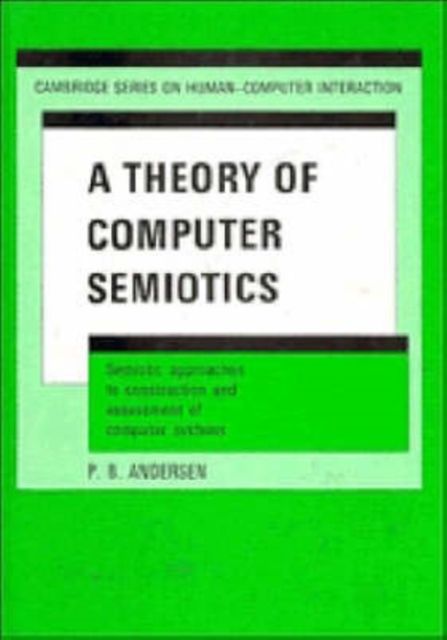 A Theory of Computer Semiotics : Semiotic Approaches to Construction and Assessment of Computer Systems