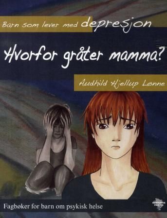 Hvorfor gråter mamma? : barn som lever med depresjon
