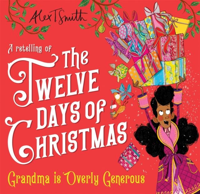 Grandma is Overly Generous : A Retelling of the Twelve Days of Christmas