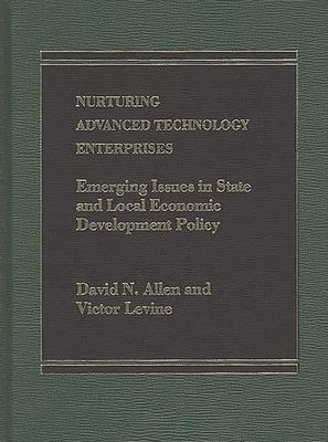 Nurturing Advanced Technology Enterprises : Emerging Issues in State and Local Economic Development Policy