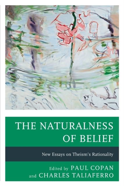 The Naturalness of Belief : New Essays on Theism’s Rationality
