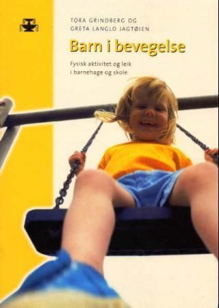 Barn i bevegelse : fysisk aktivitet og leik i barnehage og skole