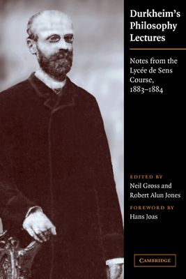 Durkheim's Philosophy Lectures : Notes from the Lycee de Sens Course, 1883–1884
