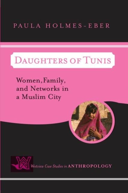Daughters of Tunis : Women, Family, and Networks in a Muslim City