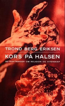 Kors på halsen : betraktninger om religion og vitenskap
