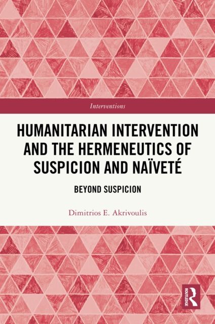 Humanitarian Intervention and the Hermeneutics of Suspicion and Naivete : Beyond Suspicion