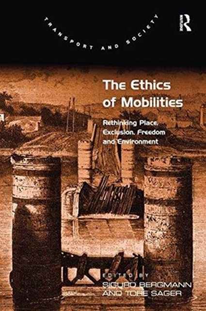 Forsidebilde av The Ethics of Mobilities : Rethinking Place, Exclusion, Freedom and Environment