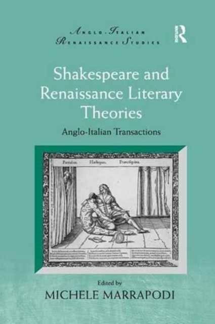 Shakespeare and Renaissance Literary Theories : Anglo-Italian Transactions