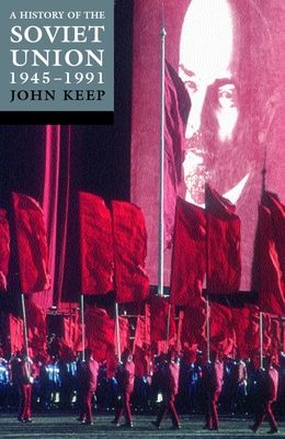 A History of the Soviet Union 1945-1991 : Last of the Empires