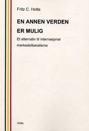 En annen verden er mulig : et alternativ til internasjonal markedsliberalisme