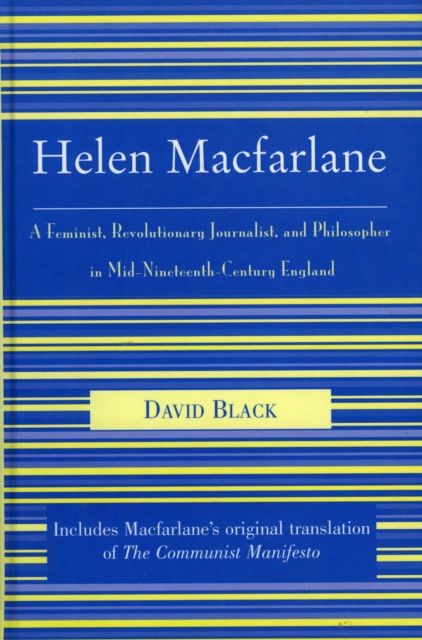 Helen Macfarlane : A Feminist, Revolutionary Journalist, and Philosopher in Mid-Nineteenth-Century England