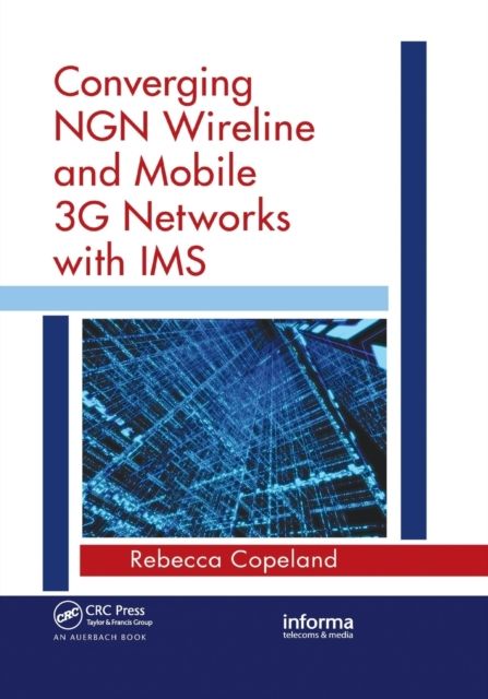 Forsidebilde av Converging NGN Wireline and Mobile 3G Networks with IMS : Converging NGN and 3G Mobile