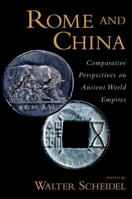 Rome and China : Comparative Perspectives on Ancient World Empires