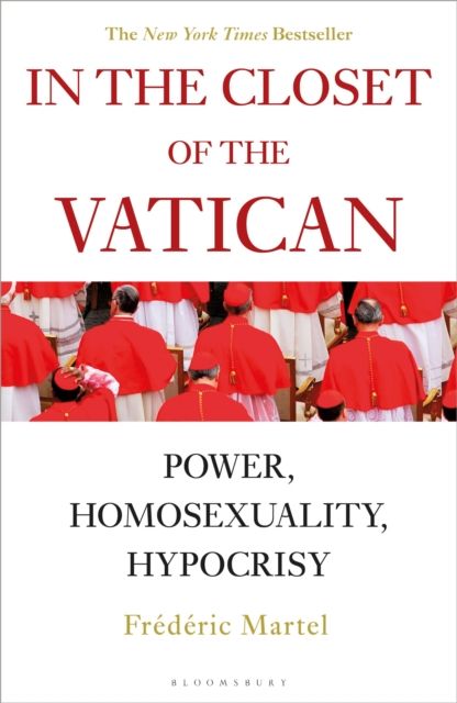 In the Closet of the Vatican : Power, Homosexuality, Hypocrisy; THE NEW YORK TIMES BESTSELLER