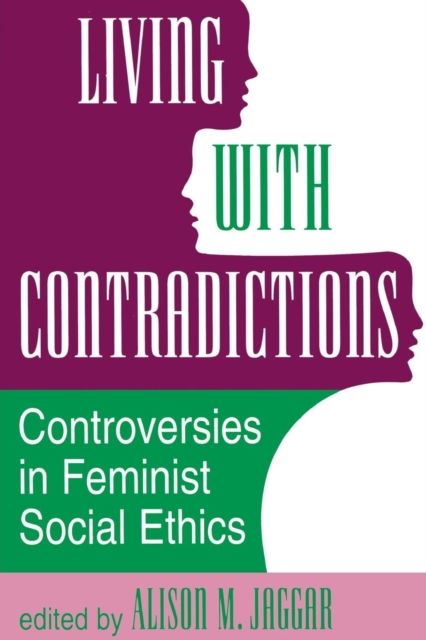 Living With Contradictions : Controversies In Feminist Social Ethics
