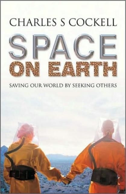 Space on Earth : Saving Our World By Seeking Others