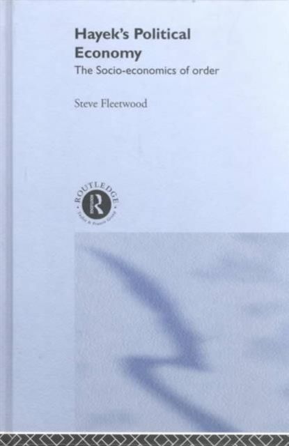 Hayek's Political Economy : The Socio-economics of Order