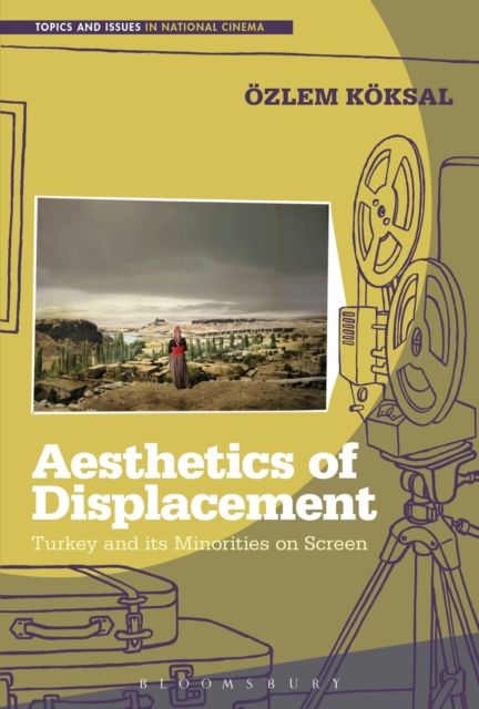 Aesthetics of Displacement : Turkey and its Minorities on Screen