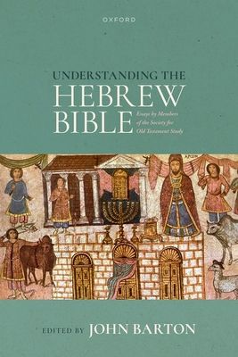 Understanding the Hebrew Bible : Essays by Members of the Society for Old Testament Study