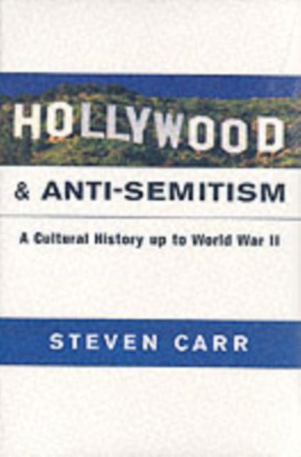 Hollywood and Anti-Semitism : A Cultural History up to World War II