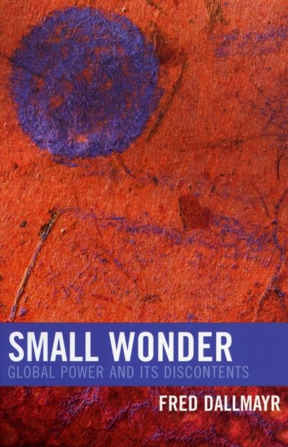 Small Wonder : Global Power and Its Discontents