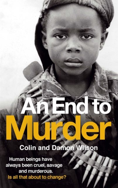An End To Murder : Human beings have always been cruel, savage and murderous. Is all that about to change?