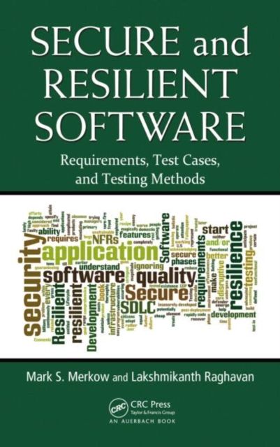 Secure and Resilient Software : Requirements, Test Cases, and Testing Methods