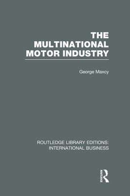 The Multinational Motor Industry (RLE International Business)