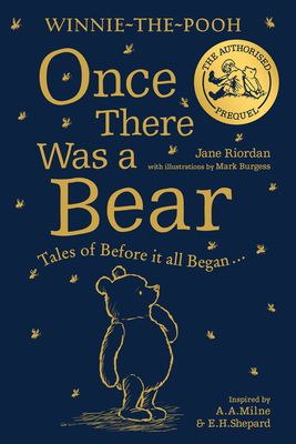Winnie-the-Pooh: Once There Was a Bear : Tales of Before it All Began …(the Official Prequel)