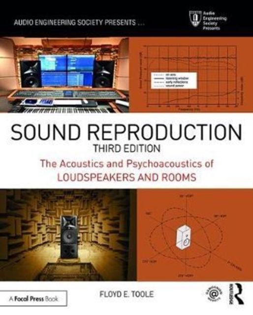 Sound Reproduction : The Acoustics and Psychoacoustics of Loudspeakers and Rooms