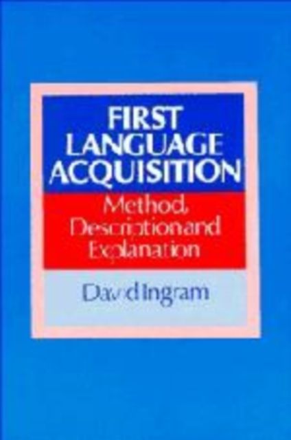 First Language Acquisition : Method, Description and Explanation