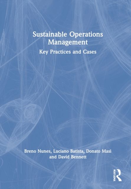 Sustainable Operations Management : Key Practices and Cases