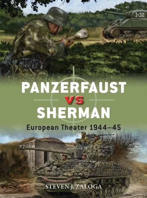 Panzerfaust vs Sherman : European Theater 1944–45
