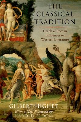 The Classical Tradition : Greek and Roman Influences on Western Literature