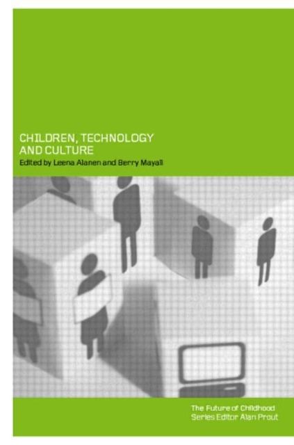 Children, Technology and Culture : The Impacts of Technologies in Children's Everyday Lives