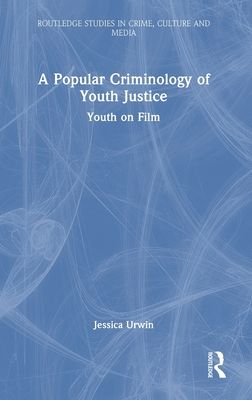 A Popular Criminology of Youth Justice : Youth on Film
