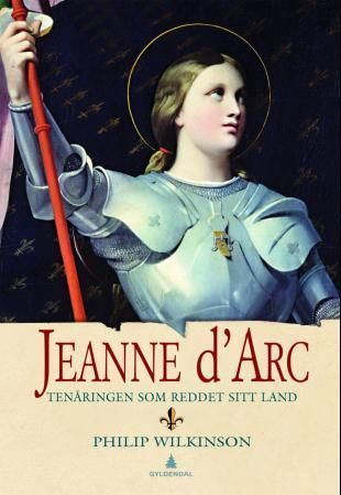 Jeanne d'Arc : tenåringen som reddet sitt land