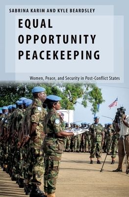 Equal Opportunity Peacekeeping : Women, Peace, and Security in Post-Conflict States