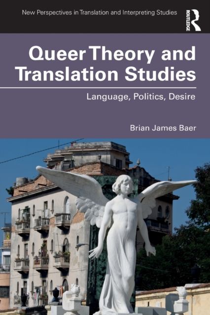 Queer Theory and Translation Studies : Language, Politics, Desire