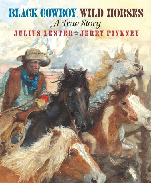 Black Cowboy, Wild Horses : A True Story