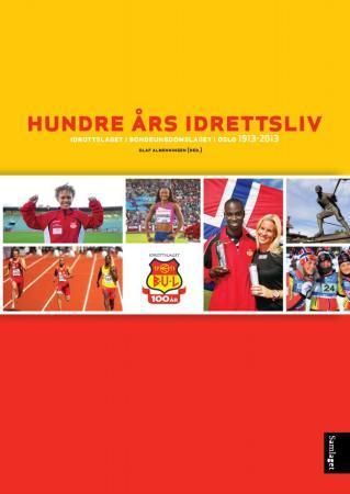 Hundre års idrettsliv : idrottslaget i bondeungdomslaget i Oslo 1913-2013