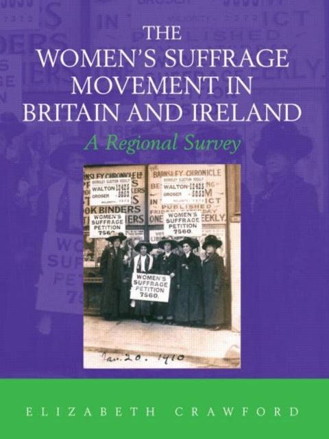 The Women's Suffrage Movement in Britain and Ireland : A Regional Survey