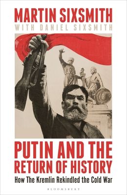 Forsidebilde av Putin and the Return of History : How the Kremlin Rekindled the Cold War