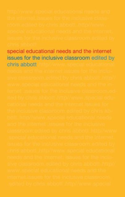 Special Educational Needs and the Internet : Issues for the Inclusive Classroom