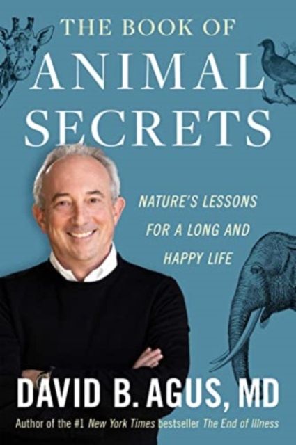 The Book of Animal Secrets : Nature's Lessons for a Long and Happy Life