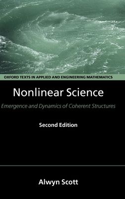 Nonlinear Science : Emergence and Dynamics of Coherent Structures