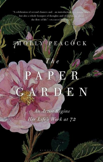 The Paper Garden : An Artist Begins Her Life's Work at 72