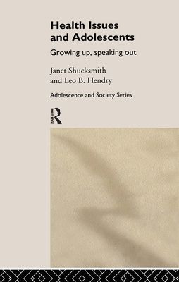 Health Issues and Adolescents : Growing Up, Speaking Out