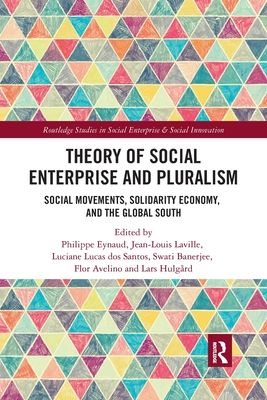 Theory of Social Enterprise and Pluralism : Social Movements, Solidarity Economy, and Global South