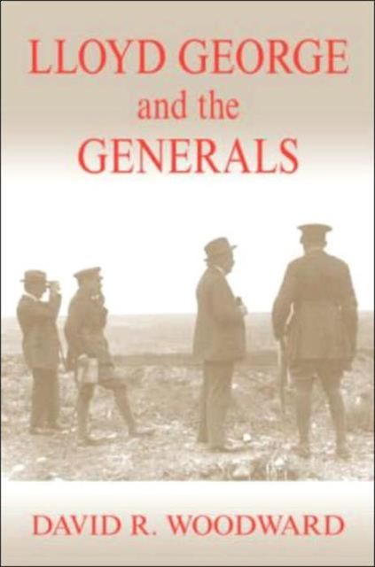 Lloyd George and the Generals